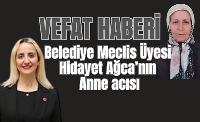 Eyüpsultan Belediye Meclis Üyesi Hidayet Ağca'nın Anne Acısı