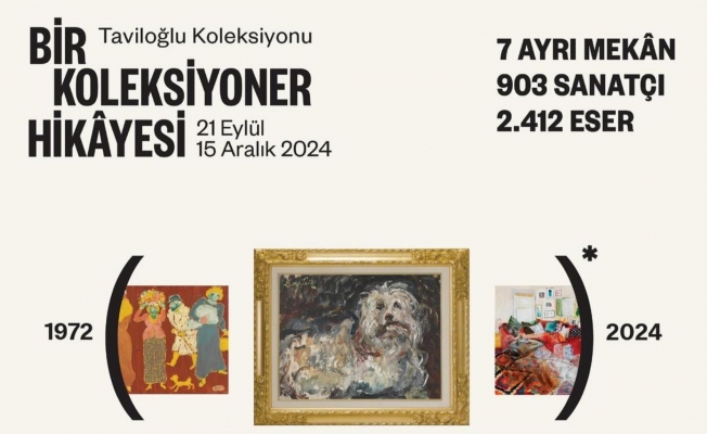 TAVİLOĞLU KOLEKSİYONU  BİR KOLEKSİYONER HİKAYESİ  - 21 EYLÜL – 15 ARALIK 2024